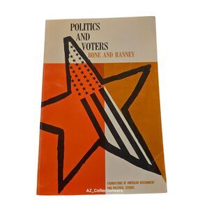 Politics and voters by Hugh A. Bone and Austin Ranney - McGraw-Hill